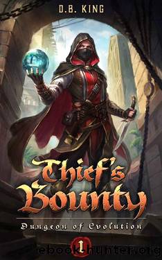 Thief's Bounty: A LitRPG Dungeon Core Adventure (Dungeon of Evolution Book 1) by DB King