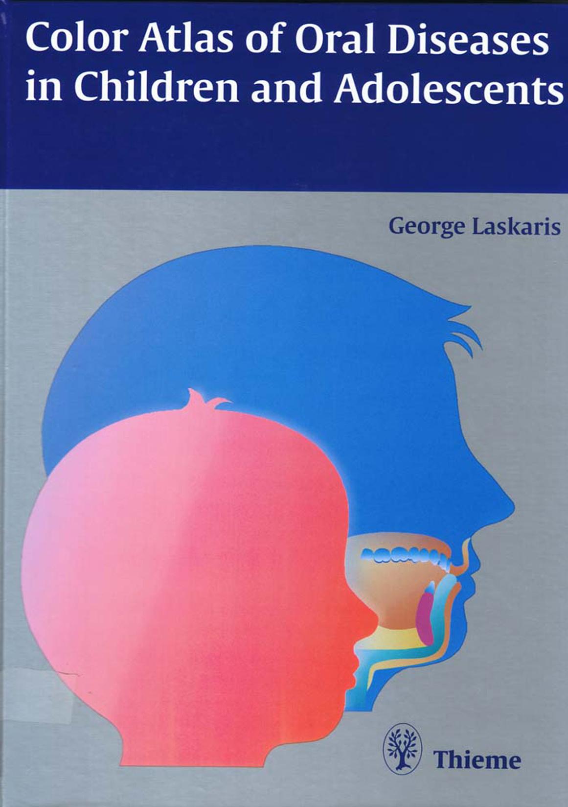 Thieme: Color Atlas of Oral Diseases in Children and Adolescents by Laskaris George & Laskaris & George