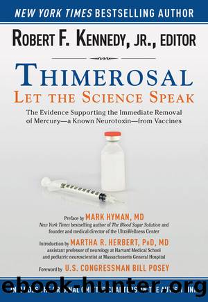 Thimerosal: Let the Science Speak: The Evidence Supporting the Immediate Removal of Mercury - ­a Known Neurotoxin - From Vaccines [2015] by Robert F. Kennedy & Bill Posey & Martha R Herbert Phd Md & Mark Hyman