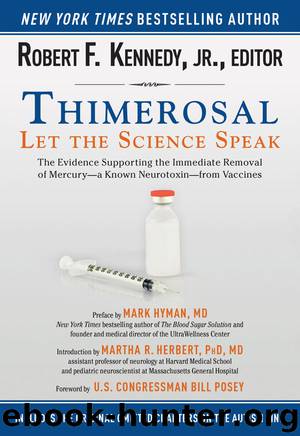 Thimerosal: Let the Science Speak: The Evidence Supporting the Immediate Removal of Mercury?a Known Neurotoxin?from Vaccines by Robert F. Kennedy