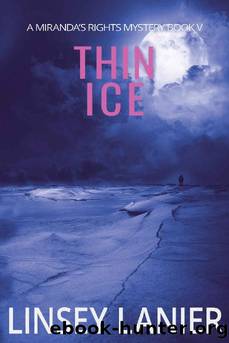 Thin Ice: Book V (A Miranda's Rights Mystery 5) by Linsey Lanier