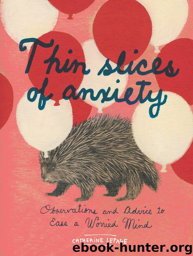 Thin Slices of Anxiety by Catherine Lepage