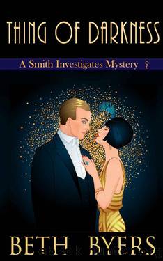 Thing of Darkness: A 1920s Historical Mystery (A Smith Investigates Mystery) by Beth Byers