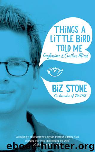 Things A Little Bird Told Me by Biz Stone