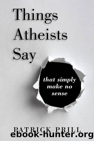 Things Atheists Say by Patrick Prill