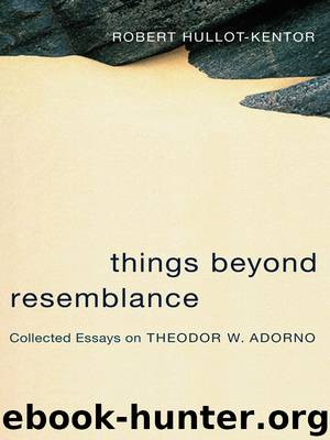 Things Beyond Resemblance by Robert Hullot-Kentor