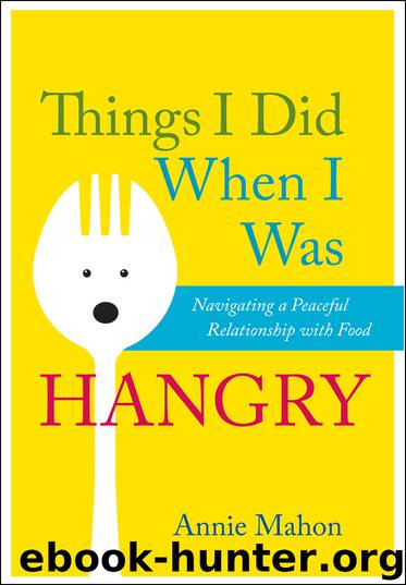 Things I Did When I Was Hangry by Annie Mahon