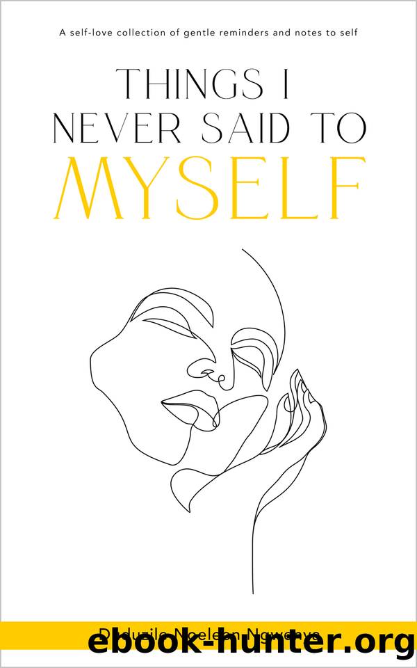 Things I Never Said To Myself by Ngwenya Duduzile Noeleen