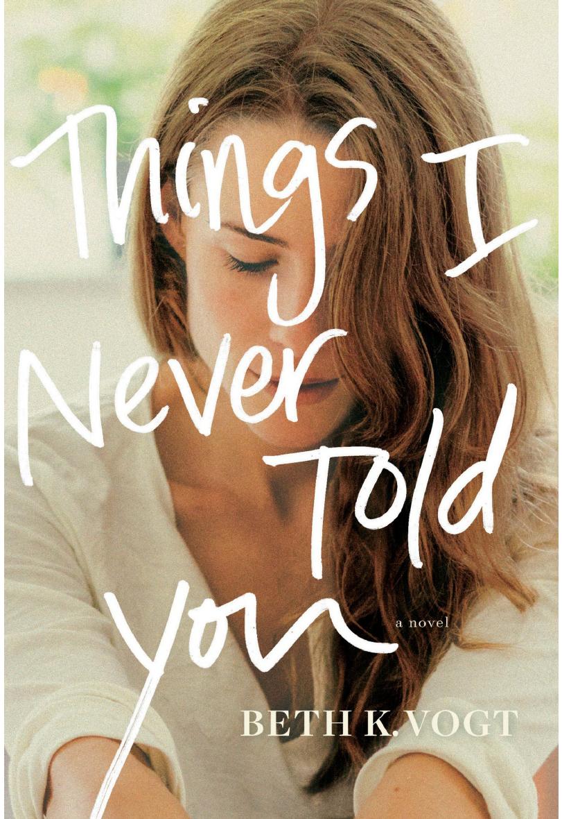 Things I Never Told You by Beth K. Vogt