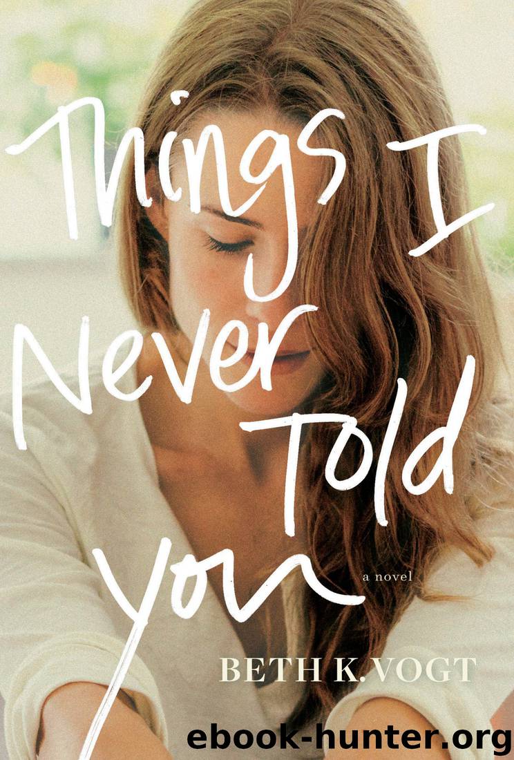 Things I Never Told You by Beth Vogt