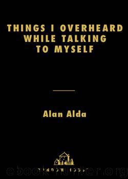 Things I Overheard While Talking to Myself by Alan Alda