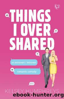 Things I Overshared: An ExtrovertIntrovert Romantic Comedy (Heartlanders Book 2) by Kelsey Humphreys