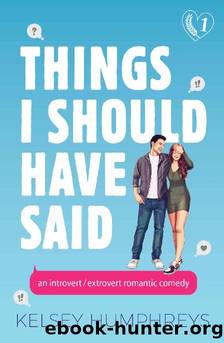 Things I Should Have Said: An IntrovertExtrovert Romantic Comedy (Heartlanders Book 1) by Kelsey Humphreys