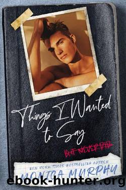 Things I Wanted To Say (but never did) by Monica Murphy