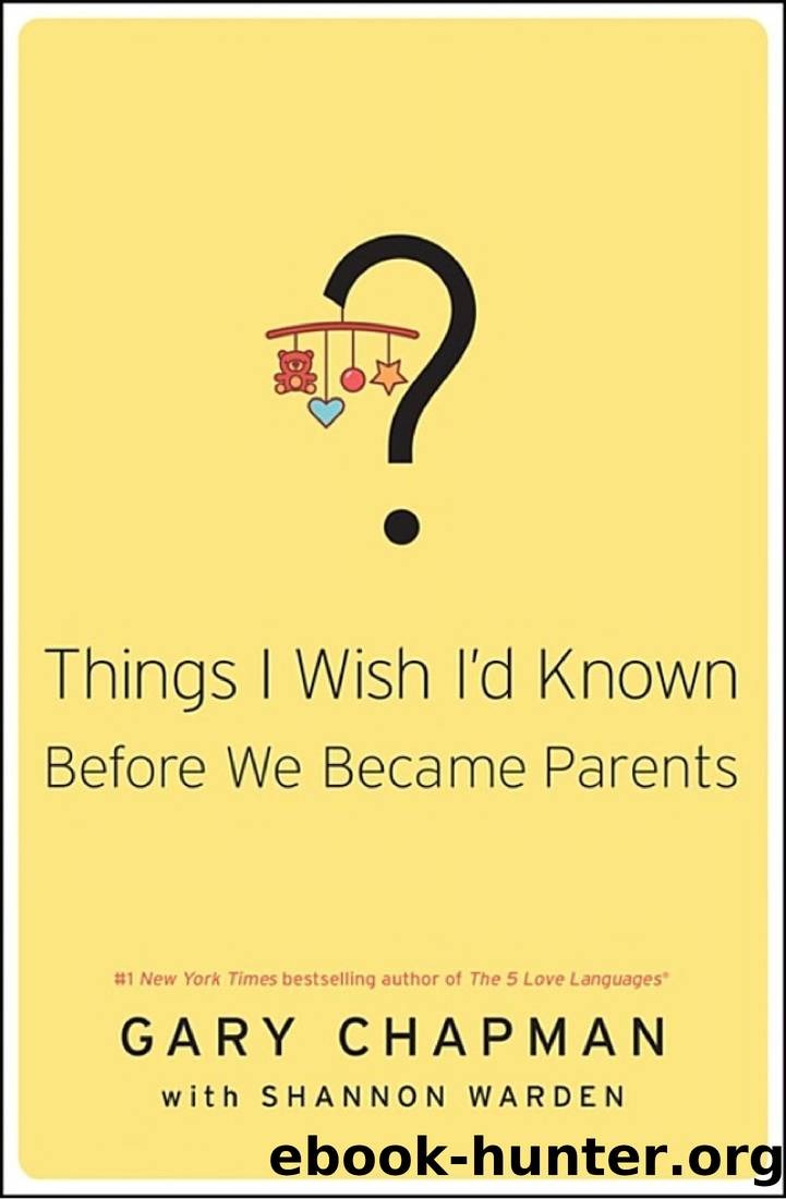 Things I Wish I'd Known Before We Became Parents by Gary Chapman & Shannon Warden