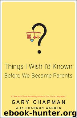 Things I Wish I'd Known Before We Became Parents by Gary D. Chapman