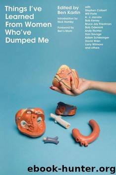 Things I've Learned from Women Who've Dumped Me by Ben Karlin