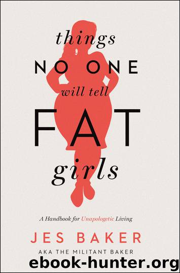 Things No One Will Tell Fat Girls by Jes Baker