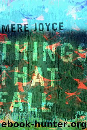 Things That Fall by Mere Joyce