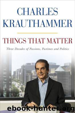 Things That Matter by Charles Krauthammer