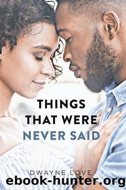 Things That Were Never Said by Dwayne Love