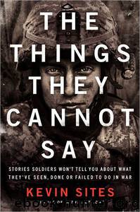 Things They Cannot Say by Kevin Sites
