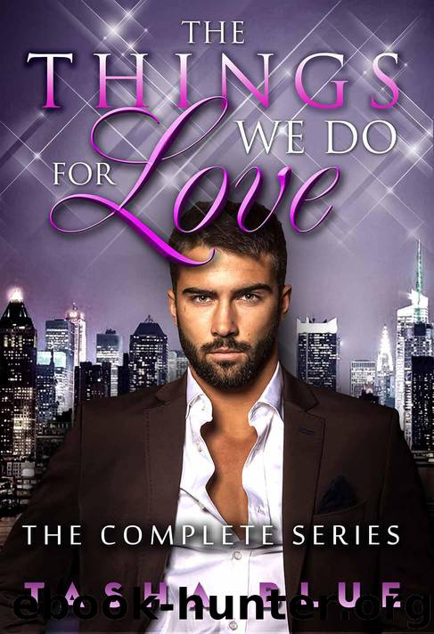 Things We Do for Love Complete Series Boxed Set: A BWWM Alpha Male Romance Collection by Tasha Blue