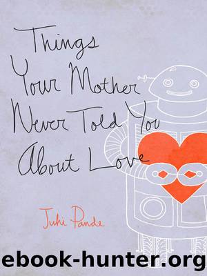 Things Your Mother Never Told You by Juhi Pande