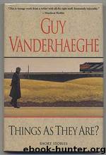 Things as They Are by Guy Vanderhaeghe