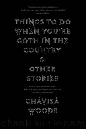 Things to Do When You're Goth in the Country by Chavisa Woods