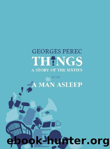 Things: A Story of the Sixties and a Man Asleep by Georges Perec
