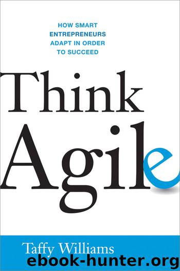 Think Agile: How Smart Entrepreneurs Adapt in Order to Succeed by Taffy Williams