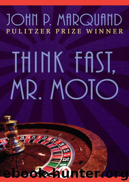 Think Fast, Mr. Moto by John P. Marquand