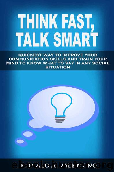 Think Fast, Talk Smart: Quickest Way to Improve Your Communication Skills And Train Your Mind to Know What to Say in Any Social Situation (Always Know What to Say, No More Awkward Moments) by Valentino Ronald