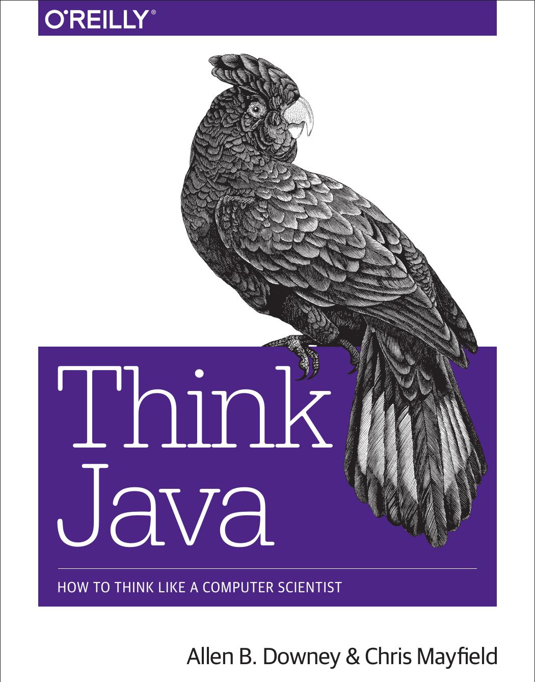 Think Java How to Think Like a Computer Scientist by Allen B. Downey Chris Mayfield