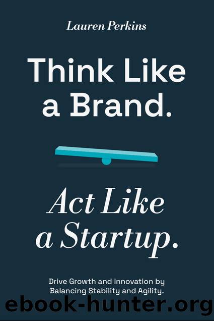 Think Like a Brand. Act Like a Startup. by Lauren Perkins