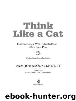 Think Like a Cat: How to Raise a Well-Adjusted Cat--Not a Sour Puss by Johnson-Bennett Pam