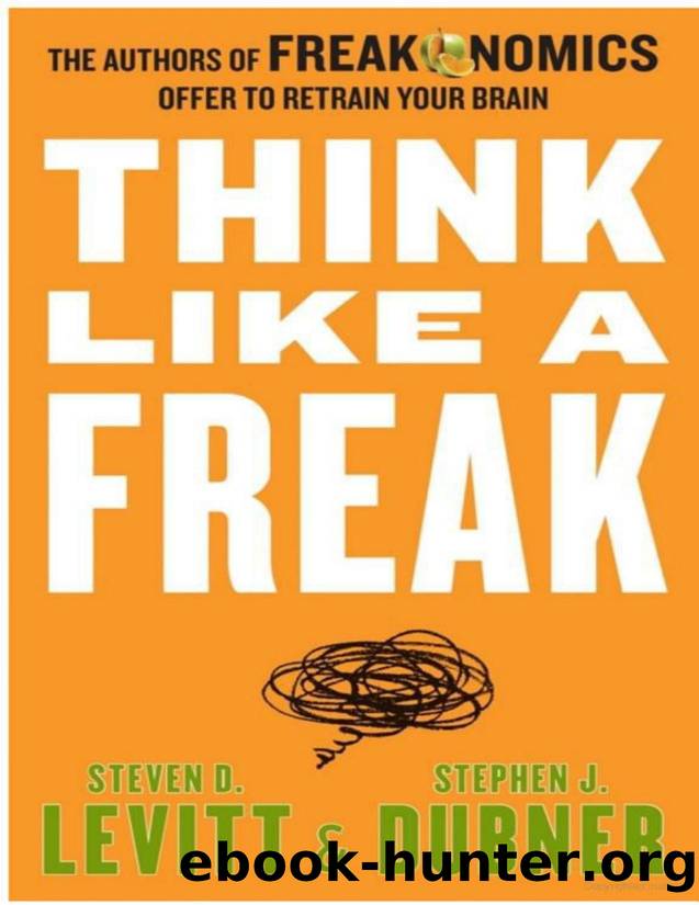 Think Like a Freak by Steven D. Levitt & Stephen J. Dubner