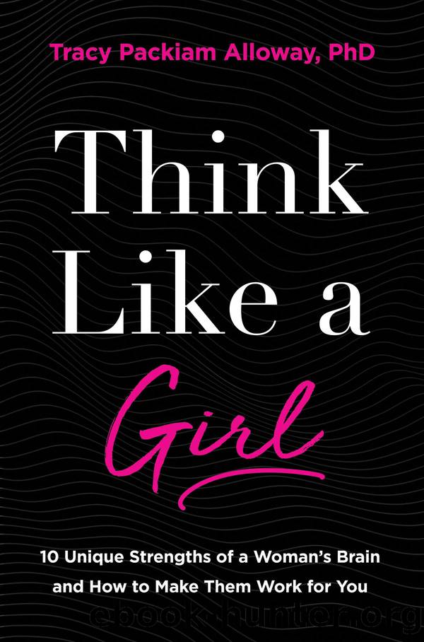 Think Like a Girl by Tracy Packiam Alloway Ph.D