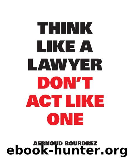 Think Like a Lawyer Don't Act Like One (Think Like a...) by Bourdrez Aernoud