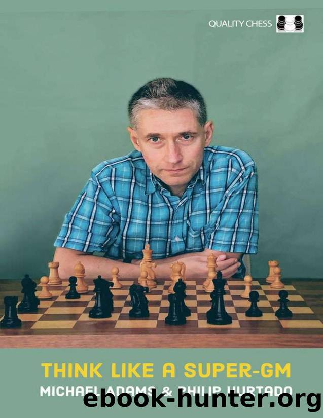 Think Like a Super-GM (2022) by Michael Adams and Philip Hurtado