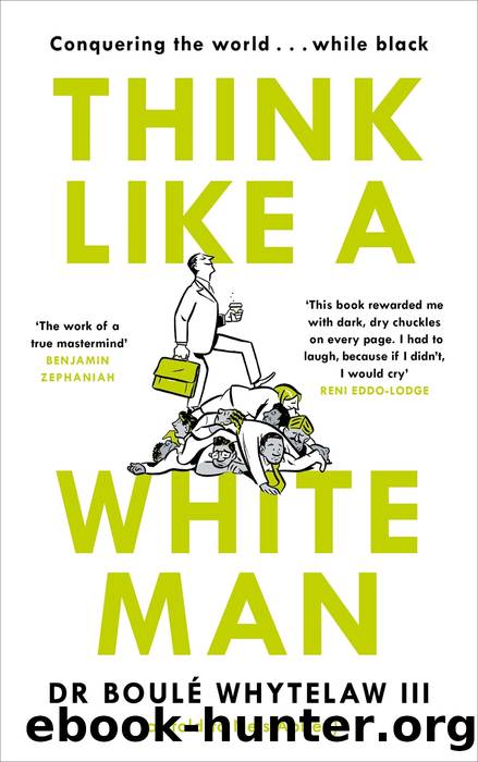 Think Like a White Man: Conquering the World . . . While Black by Boulé Whytelaw III & Nels Abbey