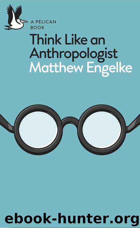 Think Like an Anthropologist by Matthew Engelke