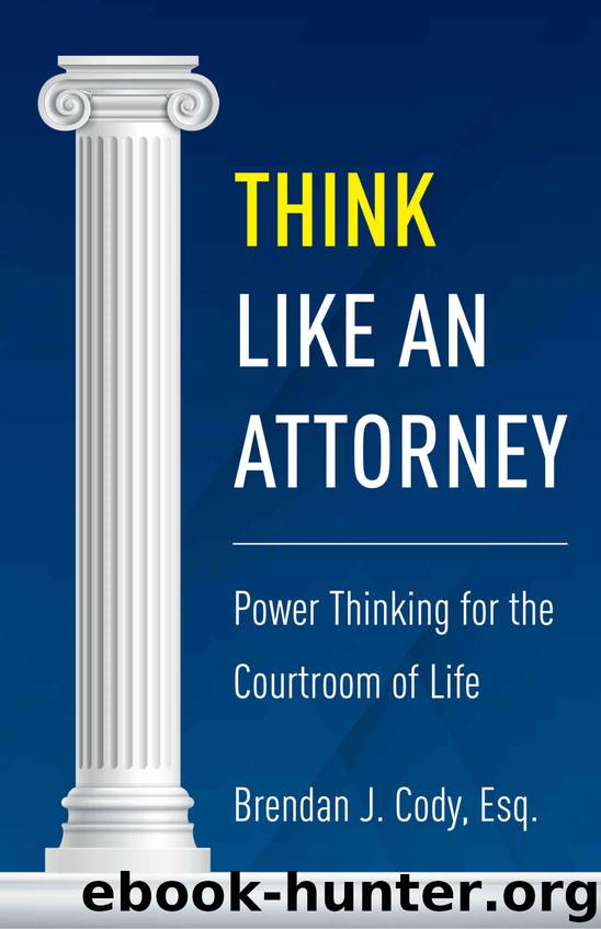 Think Like an Attorney: Power Thinking for the Courtroom of Life by Brendan Cody
