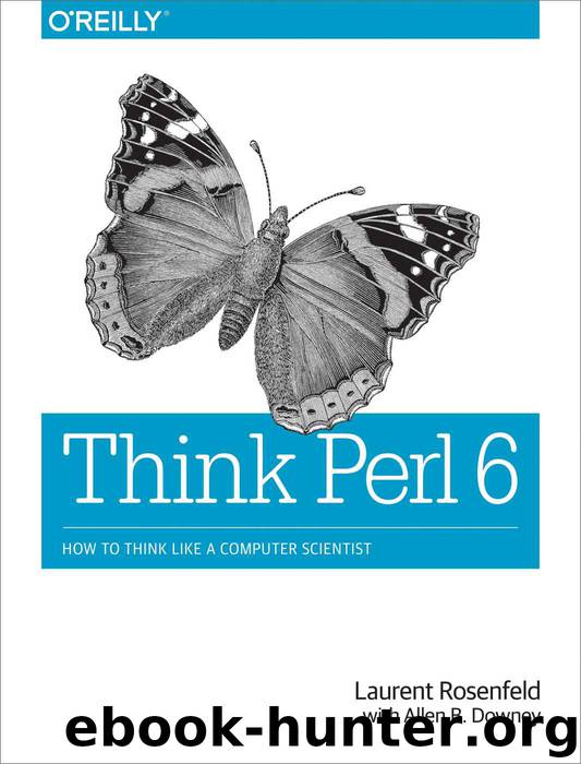 Think Perl 6: How to Think Like a Computer Scientist by Laurent Rosenfeld & Allen B. Downey