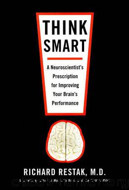 Think Smart A Neuroscientist's Prescription for Improving Your Brain's Performance by Richard Restak