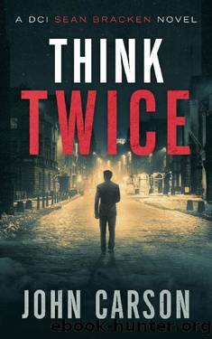 Think Twice: A DCI Sean Bracken Scottish Crime Novel (A DCI Sean Bracken Crime Thriller Book 2) by John Carson