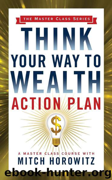 Think Your Way to Weath Action Plan by Mitch Horowitz
