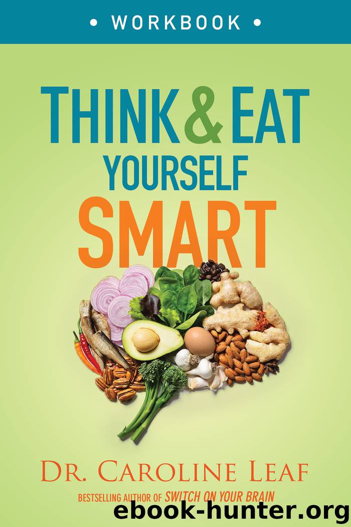 Think and Eat Yourself Smart Workbook by Dr. Caroline Leaf