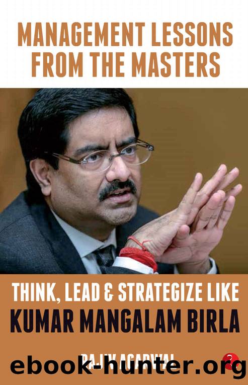Think, Lead and Strategize Like Kumar Mangalam Birla by Rajiv Agarwal